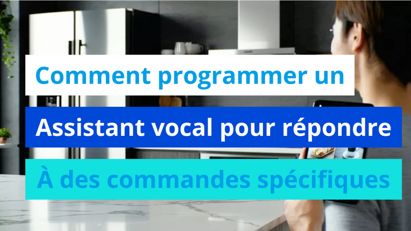 Comment programmer un assistant vocal pour répondre à des commandes spécifiques ?