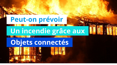 Peut-on prévoir un incendie grâce aux objets connectés ?