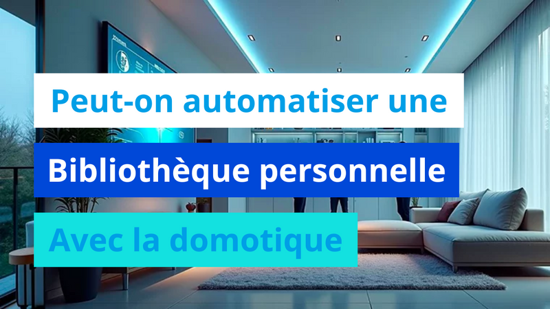 Peut-on automatiser une bibliothèque personnelle avec la domotique ?