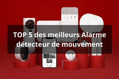 Alarme détecteur de mouvement - TOP 5 des meilleurs Alarme détecteur de mouvement