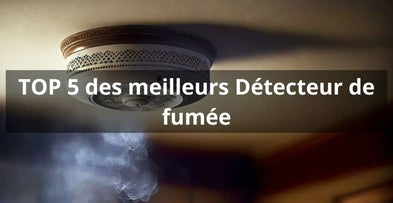 Détecteur de fumée - TOP 5 des meilleurs Détecteur de fumée