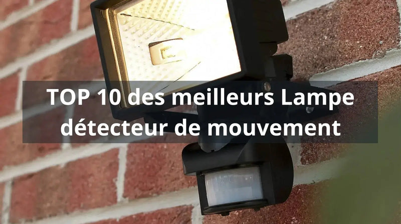 Lampe détecteur de mouvement : TOP 10 des meilleurs Lampe détecteur de mouvement