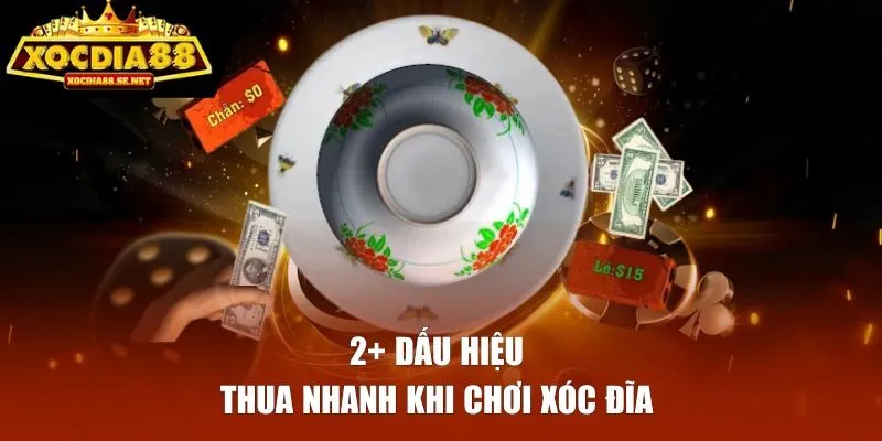 2+ Dấu hiệu thua nhanh khi chơi xóc đĩa