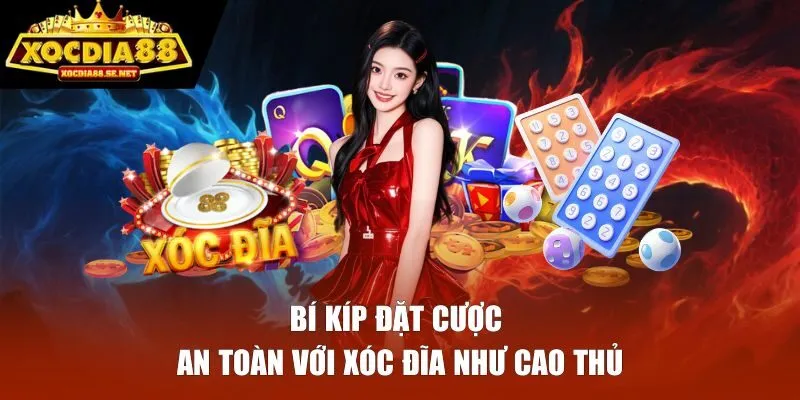 Bí kíp đặt cược an toàn với xóc đĩa như cao thủ