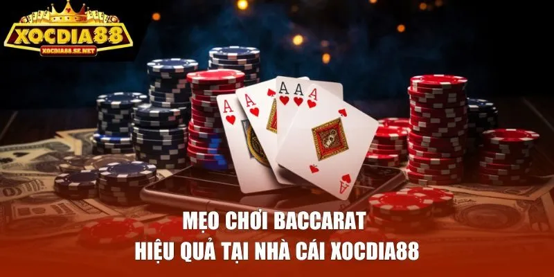 Mẹo chơi Baccarat hiệu quả tại nhà cái Xocdia88