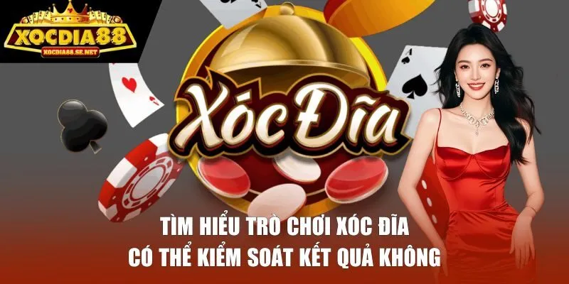Xóc Đĩa Có Thể Kiểm Soát Kết Quả Không
